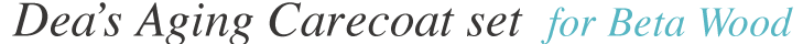 Dea's Aging Carecoat set for Alpha Wood